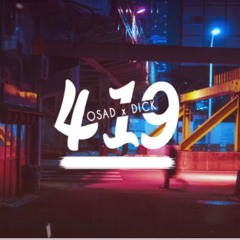 419 - OSAD X DICK  OFFCIAL LYRIC VIDEO