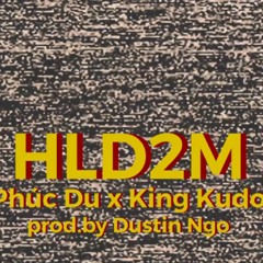 HLD2M - KINGKUDO X PHÚC DU (Offical Music Video)