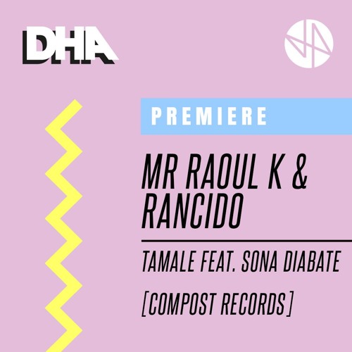 Premiere: Mr Raoul K & Rancido - Tamale Feat. Sona Diabate [Compost Records]