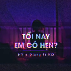 TỐI NAY EM CÓ HẸN - HY X Dizzy X KD  MV Lyrics HD