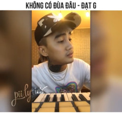 [ Lyrics ] Không Có Đùa Đâu - Đạt G - Bài