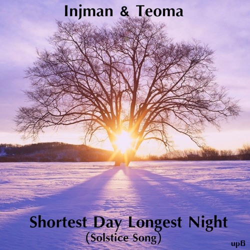 Shortest Day Longest Night Solstice Song By Injman On Soundcloud Hear The World S Sounds