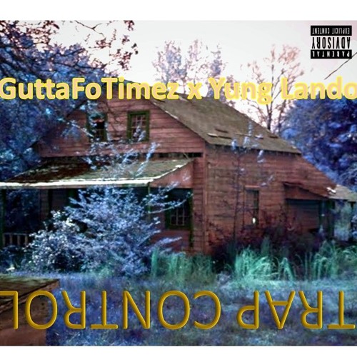 GuttaFoTimez - Trap Control (Prod By Yung Lando)