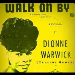 Walk On By - Dionne Warwick (Yeldini Remix)