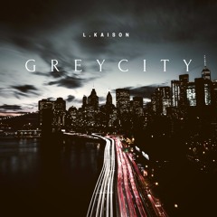 L.Kaison - Grey City (prod. KRAX)