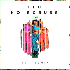 No Scrubs (TRIP Remix)