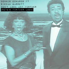 Dennis Edwards Ft Siedah Garrett- Don't Look Any Further (Pete's Further Look)