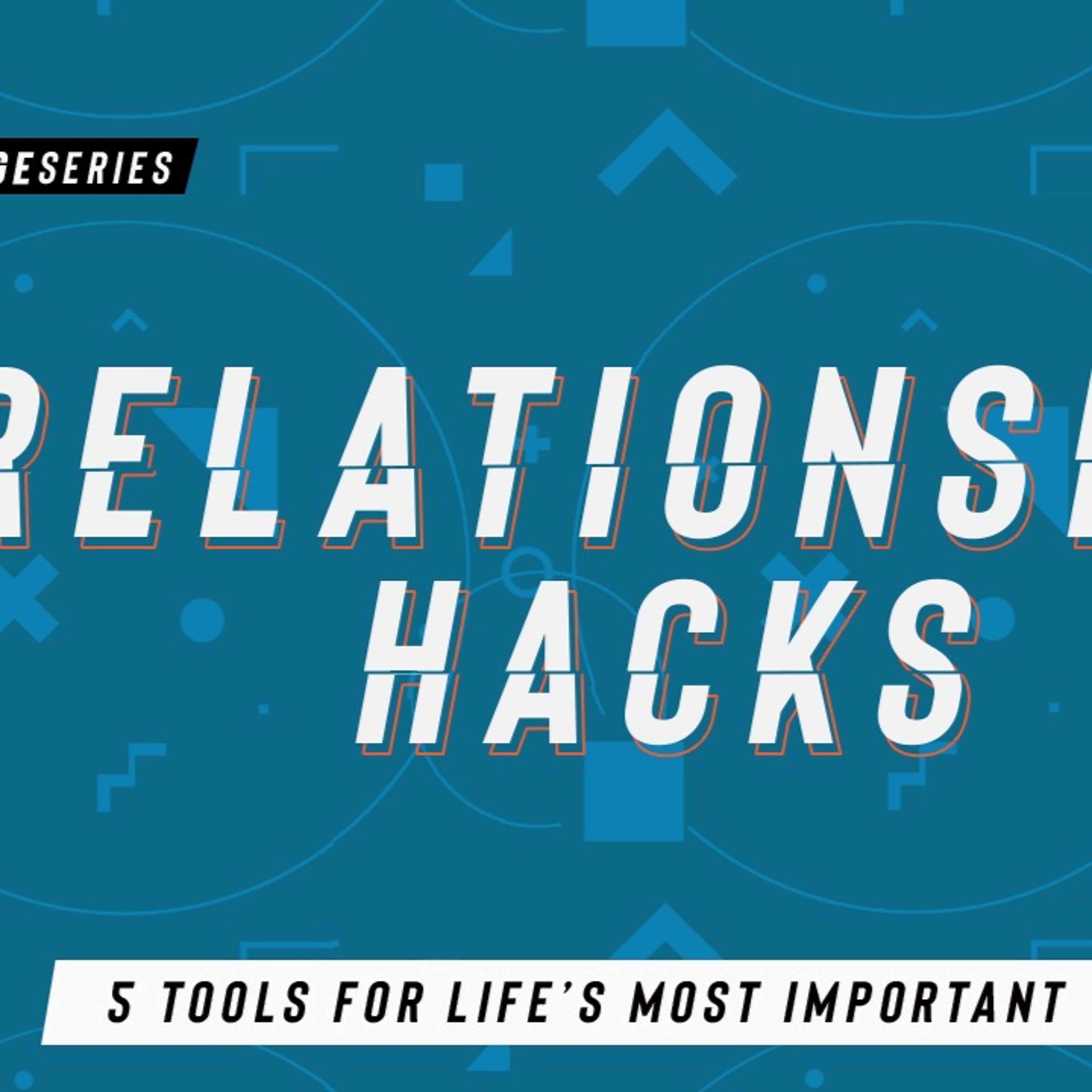 10.7.18 Relationship Hacks (Week 3: How To Love Yourself) episode artwork