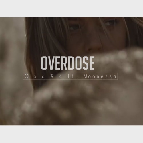 Q o d ë s ft. Moonessa(ATHENA) - Overdose (Original mix)