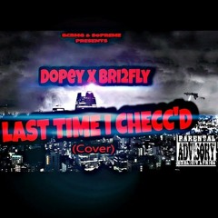 Dopey ft Bri2Fly - Last time I checc'd