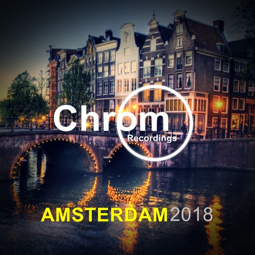 [CHROM020] Chrom presents Amsterdam 2018