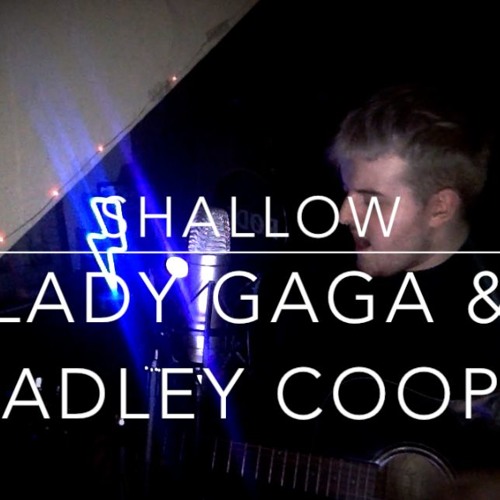 Shallow - Lady Gaga & Bradley Cooper - A Star Is Born (COVER)