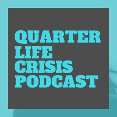 QUARTER LIFE CRISIS PODCAST - Episode #3: The No Experience Trap