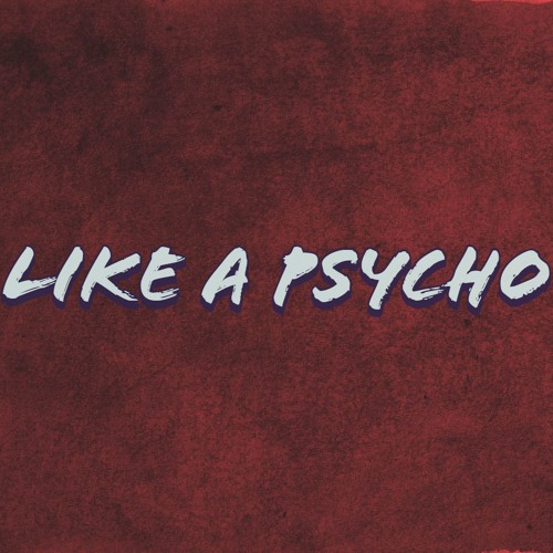 Like A Psycho