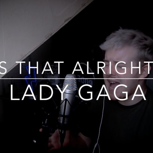 Is That Alright? - Lady Gaga - A Star is Born (COVER)