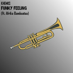 KHEMIS - Funky Feeling (Ft. Afrika Bambaataa)