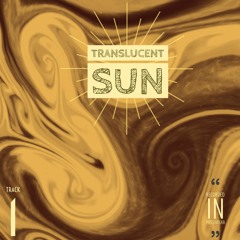 Translucent Sun - Track 1