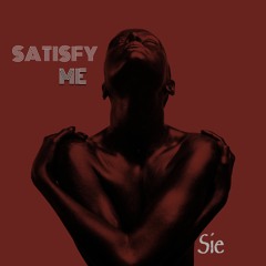 Satisfy Me- S.I.E. (Produced by Kenneth English)