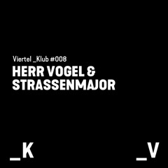 Viertel _Klub #008 - Herr Vogel & Strassenmajor