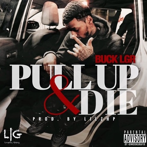 Stream Pull up & Die by Buck LGR | Listen online for free on SoundCloud