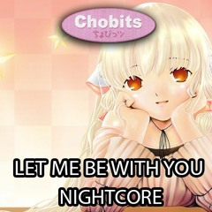 Chobits Op : Let Me Be With You By ROUND TABLE feat. Nino Nightcore