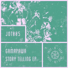 JOT005:  GaMaPaWa - Story Telling (Jazz-O-Tech)
