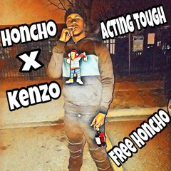 Honcho x Kenzo Conez - Actin Tough