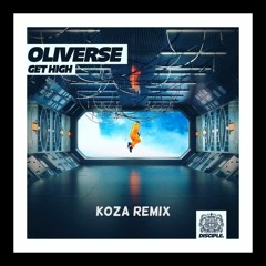 Oliverse - Get High (KOZA Remix)