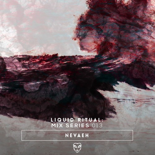 Liquid Ritual: Mix Series 013 - NEVAEH
