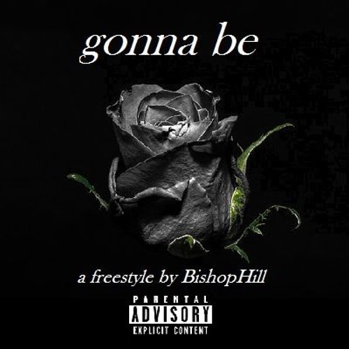 Gonna Be by BishopHill (Freestlye)