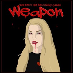 Weapon (Ft.King Theta & KidKy) Prod.Jakkyboi
