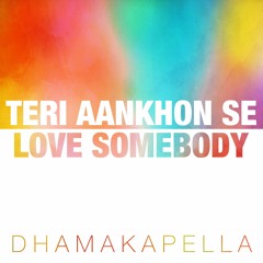 Teri Aankhon Se / Love Somebody