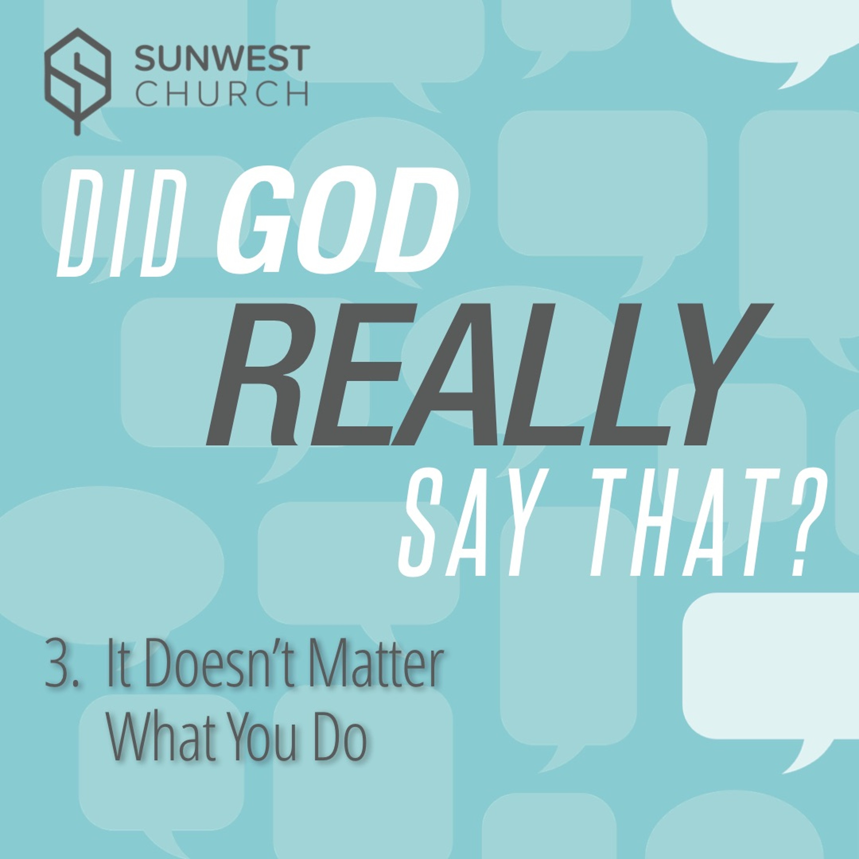 2018-10-07 Did God Really Say That? - Part 3: It Doesn't Matter What You Do, Matt Dyck episode artwork