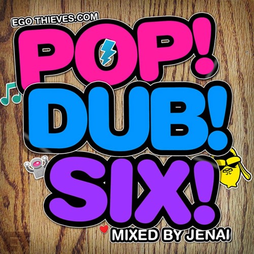 Pop Dub 6(Ego Thieves)-Mixed By Jenai