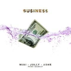 BU$INE$$ ft Ashe, Jolly  (Prod. GG )