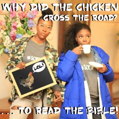 Episode 2 - Why did the chicken cross the road? ... to read the bible!