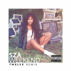 SZA - Weekend ( Twelve Remix )