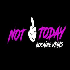 Kocaine Veins - Not Today