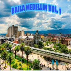 BAILA MEDELLIN VOL.1 - POSADA DEEJAY (15.07.2018)