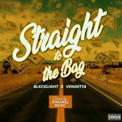 Blxcklight X Vendetta - Straight To The Bag  (Prod. KingWill Music) [IG: @blxcklight.x]