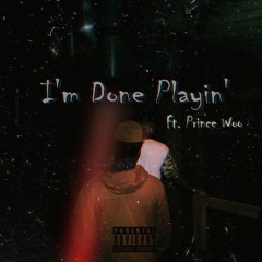 RaRa - I'm Done Playin' (Ft. Prince Woo)(Prod by. Austin Mikula)