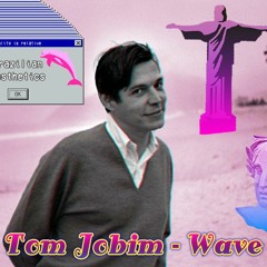 Tom Jobim - Wave (Lofi remix)