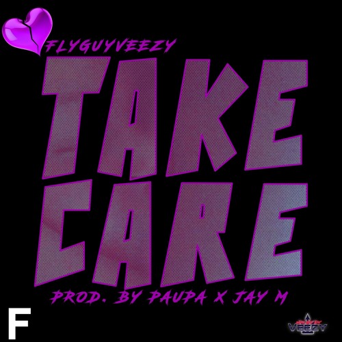 FlyGuyVeezy - Take Care (Prod. By Paupa x Jay M)