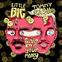 LITTLE BIG - GIVE ME YOUR MONEY (feat. TOMMY CASH)(MP3_128K).mp3