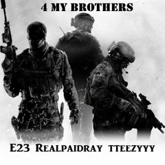 4 My Brothers Ft - Realpaidray X tteezyyy