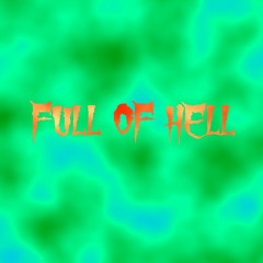 FULL OF HELL(ft.NUCLEARSAD)