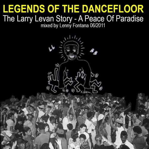 Legends Of The Dancefloor - Larry Levan Story - A Peace Of Paradise mixed by Lenny Fontana 06/2011
