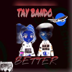 Tay Bando- Better