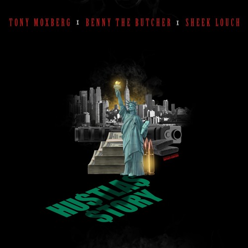Hustlas Story - Tony Moxberg x Benny The Butcher x Sheek Louch