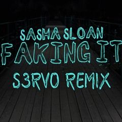 Sasha Sloan - Faking It (S3RVO Remix)